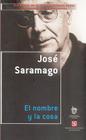 El Nombre y la Cosa = The Name and the Thing (Cuadernos de la Catedra Alfonso Reyes del Tecnologico de Monterrey) By Jose Saramago Cover Image