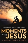 Moments with Jesus: Investments of Time for Life in Eternity Cover Image