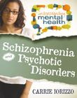 Schizophrenia and Other Psychotic Disorders By Carrie Iorizzo Cover Image