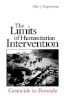 The Limits of Humanitarian Intervention: Genocide in Rwanda By Alan Kuperman Cover Image