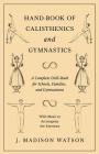 Hand-Book of Calisthenics and Gymnastics - A Complete Drill-Book for Schools, Families, and Gymnasiums - With Music to Accompany the Exercises By J. Madison Watson Cover Image