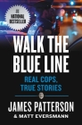 Walk the Blue Line: No Right, No Left--Just Cops Telling Their True Stories to James Patterson. Cover Image