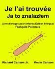 Je l'ai trouvée: Livre d'images pour enfants Français-Polonais (Édition bilingue) By Kevin Carlson (Illustrator), Jr. Carlson, Richard Cover Image