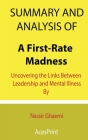 Summary and Analysis of A First-Rate Madness: Uncovering the Links Between Leadership and Mental Illness By Nassir Ghaemi Cover Image