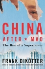 China After Mao: The Rise of a Superpower By Frank Dikötter Cover Image