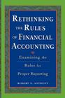 Rethinking the Rules of Financial Accounting By Robert Anthony Cover Image