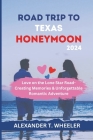 Road Trip to Texas Honeymoon 2024: Love on the Lone Star Road - Creating Memories in Texas, Unforgettable Romantic Adventure By Alexander T. Wheeler Cover Image