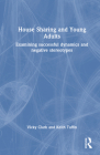 House Sharing and Young Adults: Examining Successful Dynamics and Negative Stereotypes By Vicky Clark, Keith Tuffin Cover Image
