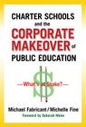 Charter Schools and the Corporate Makeover of Public Education: What's at Stake? Cover Image