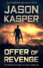 Offer of Revenge: A David Rivers Thriller By Jason Kasper Cover Image
