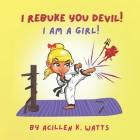 I Rebuke You Devil I Am A Girl By Acillen Watts Cover Image