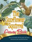 The Sunflower Squirrel Activity Book By Christina Allen (Illustrator), Laara C. Oakes Cover Image