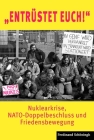 Entrüstet Euch!: Nuklearkrise, Nato-Doppelbeschluss Und Friedensbewegung Cover Image