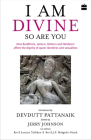 I Am Divine. So Are You: How Buddhism, Jainism, Sikhism and Hinduism Affirm the Dignity of Queer Identities and Sexualities By Devdutt Pattanaik, Jerry Johnson Cover Image