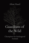Guardians of the Wild: Champions for Endangered Animals Cover Image