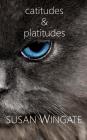 Catitudes & Platitudes: Poems Cover Image