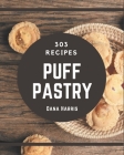 303 Puff Pastry Recipes: More Than a Puff Pastry Cookbook By Dana Harris Cover Image