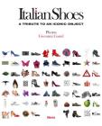 Italian Shoes: A Tribute to an Iconic Object By Giovanni Gastel (Photographs by), Uberto Frigerio (Contributions by), Giusi Ferre (Introduction by) Cover Image