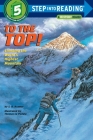 To the Top!: Climbing the World's Highest Mountain (Step into Reading) Cover Image