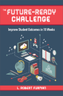 The Future-Ready Challenge: Improve Student Outcomes in 18 Weeks Cover Image