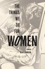 The Things We Do for Women Cover Image