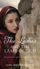 The Ladies and the Lamb of God: The Lamb that takes away the sin of the world, St John 1:29 By Sr. Gordon, Elder Errol a. Cover Image