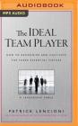 The Ideal Team Player: How to Recognize and Cultivate the Three Essential Virtues: A Leadership Fable By Patrick Lencioni, Stephen Hoye (Read by) Cover Image