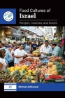 Food Cultures of Israel: Recipes, Customs, and Issues By Michael Ashkenazi Cover Image
