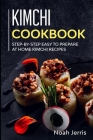Kimchi Cookbook: Step-by-step Easy to prepare at home Kimchi recipes By Noah Jerris Cover Image