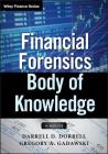 Financial Forensics Body of Knowledge, + Website (Wiley Finance #616) By Darrell D. Dorrell, Gregory A. Gadawski Cover Image