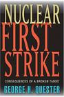 Nuclear First Strike: Consequences of a Broken Taboo By George H. Quester Cover Image