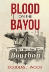 Blood on the Bayou By Douglas J. Wood Cover Image