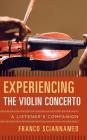 Experiencing the Violin Concerto: A Listener's Companion By Franco Sciannameo Cover Image