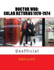 Dr. Who: Solar Returns 1970-1974 (Unofficial) Cover Image