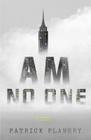 I Am No One: A Novel By Patrick Flanery Cover Image