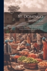 St. Domingo: : its Revolutions and its Patriots. A Lecture, Delivered Before the Metropolitan Athenaeum, London, May 16, and St. Th Cover Image