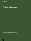 Gothic AI and Au: A Possible Solution (Janua Linguarum. Series Practica #151) By Richard J. De Alquen Cover Image