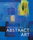 A Beginner's Guide to Making Abstract Art Cover Image