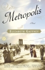 Metropolis: A Novel By Elizabeth Gaffney Cover Image