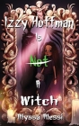 Izzy Hoffman is Not a Witch By Alyssa Alessi Cover Image