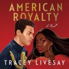 American Royalty By Tracey Livesay, Wesleigh Siobhan (Read by), Antony Ferguson (Read by) Cover Image