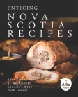 Enticing Nova Scotia Recipes: Your Cookbook of Northeast Canada's Best Dish Ideas! By Allie Allen Cover Image