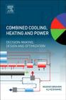 Combined Cooling, Heating and Power: Decision-Making, Design and Optimization Cover Image