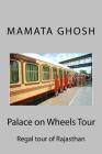 Palace on Wheels Tour By Ghosh Mamata Cover Image