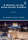 A History of the Arab-Israeli Conflict By Ian J. Bickerton, Carla L. Klausner Cover Image