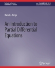 An Introduction to Partial Differential Equations (Synthesis Lectures on Mathematics & Statistics) By Daniel J. Arrigo Cover Image
