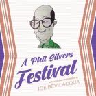 A Phil Silvers Festival Lib/E By Joe Bevilacqua Cover Image