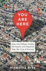 You Are Here: From the Compass to GPS, the History and Future of How We Find Ourselves Cover Image