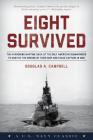 Eight Survived: The Harrowing Story Of The USS Flier And The Only Downed World War II Submariners To Survive And Evade Capture By Douglas a. Campbell Cover Image