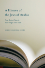 A History of the Jews of Arabia: From Ancient Times to Their Eclipse Under Islam (Studies in Comparative Religion) By Gordon Darnell Newby Cover Image